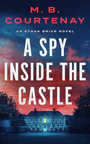 A Spy Inside the Castle (An Ethan Briar Novel Book 1)