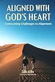  Aligned with God\'s Heart - Overcoming Challenges to Alignment: Interactive Bible Learning - Learners\' Workbook