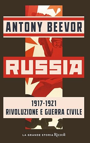 Russia 1917-1921 Rivoluzione E Guerra Civile