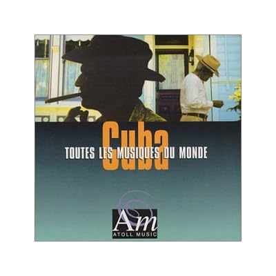 Toutes Les Musiques Du Monde : Cuba
