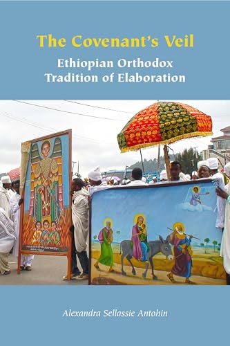 The Covenant's Veil: Ethiopian Orthodox Tradition of Elaboration (Orthodox Christianity and Contemporary Thought)