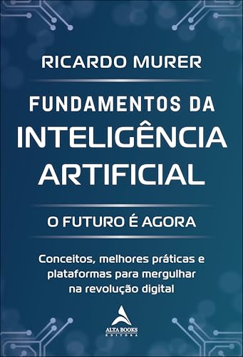 Fundamentos da Inteligência Artificial: o futuro é agora