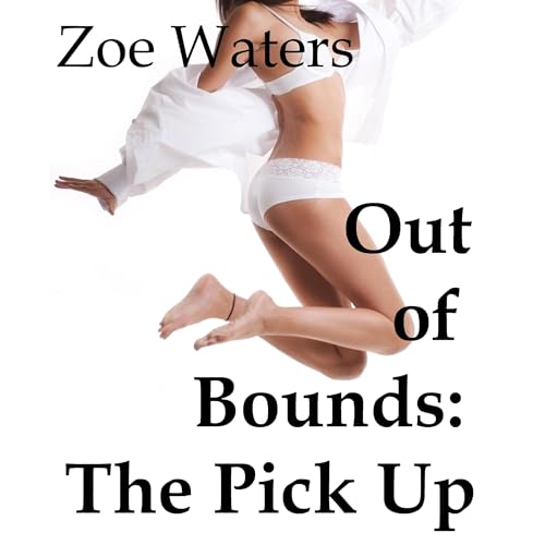 Out of Bounds: The Pick Up Audiobook By Zoe Waters cover art