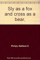 Sly as a fox and cross as a bear, B0006BTY8W Book Cover