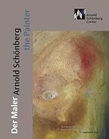 Der Maler Arnold Scho¨nberg - the painter : Bericht zum Symposium = Report of the symposium; 11. - 13. September 2003 3902012099 Book Cover