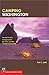 Camping Washington: The Best Public Campgrounds for Tents and RVs--Rated and Reviewed