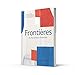 Frontieres: A Chef’s Celebration of French Cooking; This New Cookbook is Packed with Simple Hearty Recipes and Stories from France’s Borderlands – ... the Alps, the Southwest and North Africa
