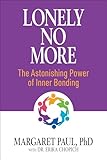 Lonely No More: The Astonishing Power of Inner Bonding - Margaret Paul PhD Hauptdarsteller: Dr. Erika Chopich 