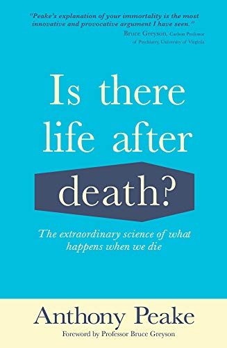 Is There Life After Death?: The Extraordinary Science of What Happens When We Die