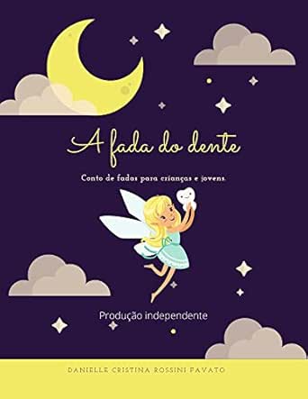 A Fada do Dente: Um conto de fadas para crianças e jovens.