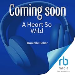 A Heart So Wild Audiolibro Por Danielle Baker arte de portada