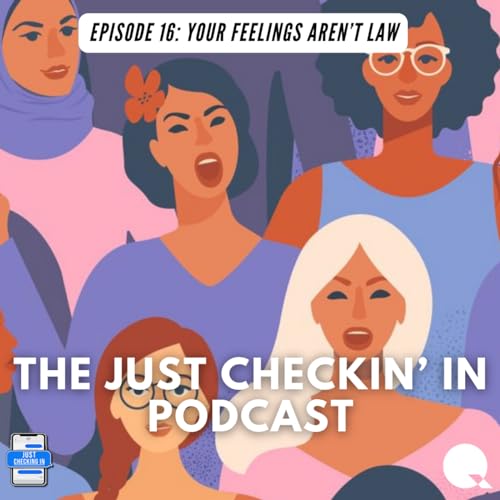 Episode 16 | Your Feelings Aren't Law
