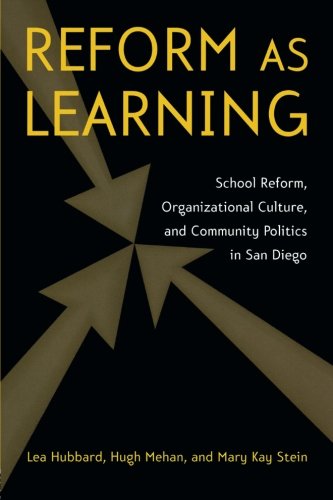 Reform as Learning: School Reform, Organizational Culture, and Community Politics in San Diego