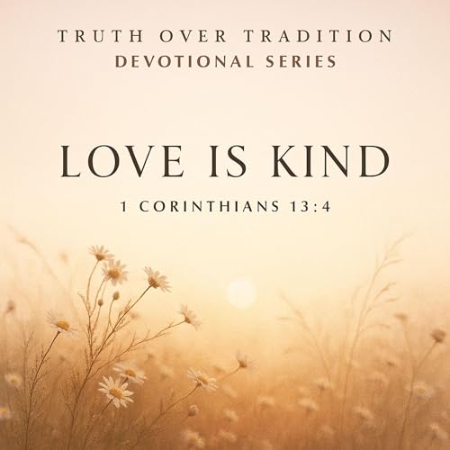 Daily Devotional - Love Is Kind