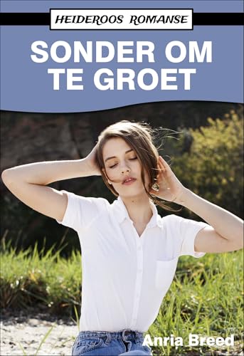 Sonder om te Groet (Heideroos Romanse) (Afrikaans Edition)