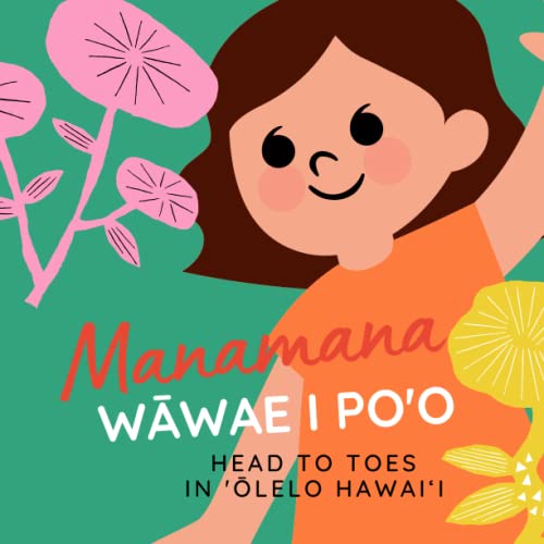 Image of Manamana wāwae i po'o: Head to Toes in 'Ōlelo Hawaii