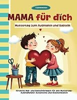 MAMA für dich: Muttertag zum Ausmalen und Basteln: Mal- und Bastelvorlagen für Kinder mit Ausmalbildern, Gutscheinen & Geschenkideen (German Edition) B0F5N3WWP3 Book Cover