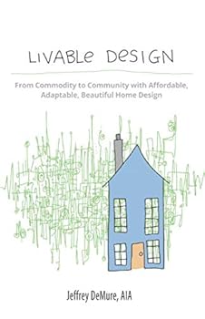 Paperback Livable Design: From Commodity to Community with Affordable, Adaptable, Beautiful Home Design Book