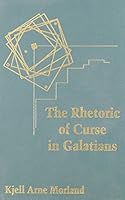 The Rhetoric of Curse in Galatians: Paul Confronts Another Gospel 1555409237 Book Cover