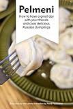 pelmeni rezept chefkoch  Pelmeni: How to have a great day with your friends and cook delicious Russian dumplings