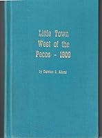 Little Town West of the Pecos 1909 B0010P2T3U Book Cover