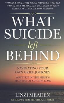 Paperback What Suicide Left Behind: Navigating Your Own Grief Journey Book