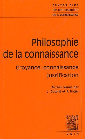 Philosophie De La Connaissance: Croyance, Connaissance, Justification (Textes Cles) (French Edition) by Pascal Engel(2005-04-24)