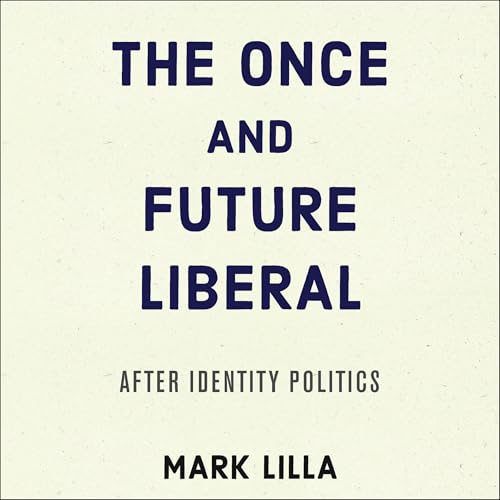 Page de couverture de The Once and Future Liberal
