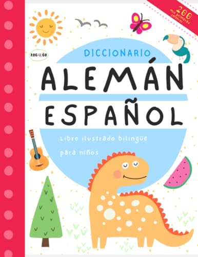 Primeras 200 palabras en alemán y español diccionario para niños: Aprender alemán libros para principiantes, Bücher Wörterbuch Deutsch Spanisch für Kinder