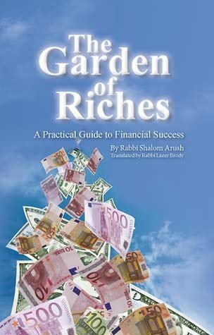 The Garden of Riches by Rabbi Shalom Arush by J Levine/Millennium