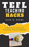 TEFL Teaching Hacks: A Practical Guide To Teaching English Abroad (English Edition)