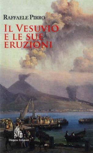 Il Vesuvio e le sue eruzioni. Storia e spiegazion