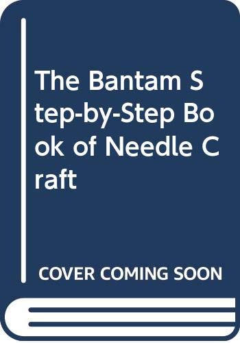The Bantam Step-by-Step Book of Needle Craft 0553014013 Book Cover