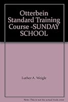 Otterbein Standard Training Course -SUNDAY SCHOOL B003X05GEO Book Cover