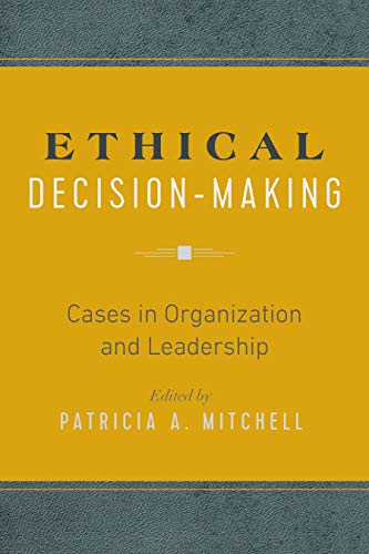 Ethical Decision-Making: Cases in Organization and Leadership
