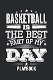 Basketball Is The Best Part Of My Day Playbook: Funny Cool Basketball Playbook | Logbook | Workbook | Journal| Planner-6x9 - 150 Pages Tactics Book ... Players,Teams, Fans, Coaches, Enthusiasts