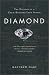 Diamond: The History of a Cold-Blooded Love Affair