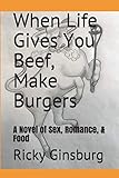 When Life Gives You Beef, Make Burgers