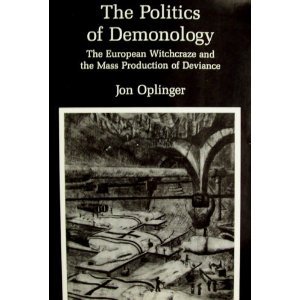 Hardcover The Politics of Demonology: The European Witchcraze and the Mass Production of Deviance Book