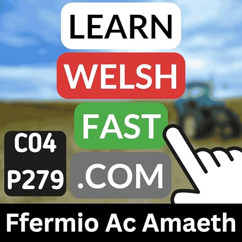 c04p279 (s04e279) - Ffermio Ac Amaeth (Farming And Agriculture)