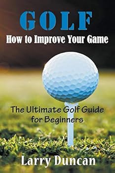 Paperback Golf: How to Improve Your Game: The Ultimate Golf Guide for Beginners Book