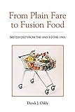 From Plain Fare to Fusion Food: British Diet from the 1890s to the 1990s