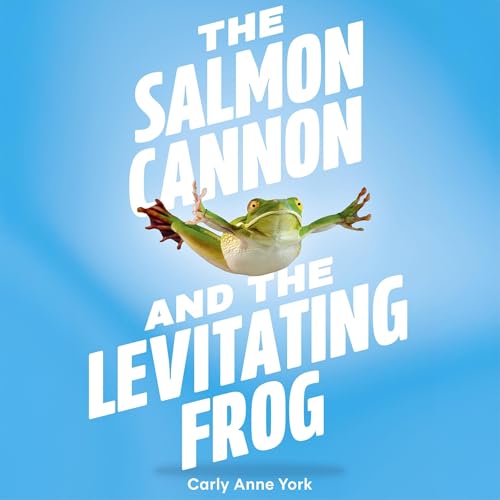 The Salmon Cannon and the Levitating Frog by Carly Anne York episode artwork