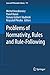 Problems of Normativity, Rules and Rule-Following (Law and Philosophy Library, 111)