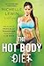 The Hot Body Diet: The Plan to Radically Transform Your Body in 28 Days