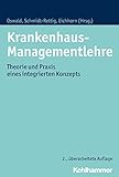 Krankenhaus-Managementlehre: Theorie und Praxis eines integrierten Konzepts (German Edition)