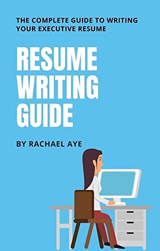 Resume Writing Guide: The Complete Guide to Writing Your Executive Resume