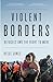 Violent Borders: Refugees and the Right to Move