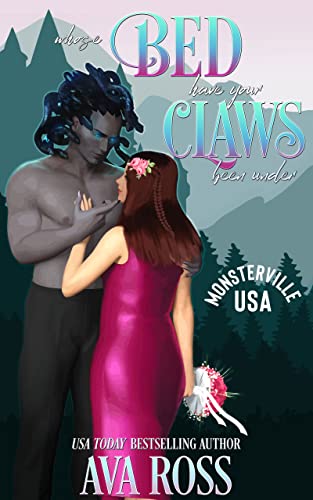 Whose Bed Have Your Claws Been Under?: A sweet & steamy monster romance (Monsterville, USA Book 5)
