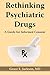 Rethinking Psychiatric Drugs: A Guide for Informed Consent